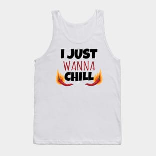 I just wanna Chill Tank Top